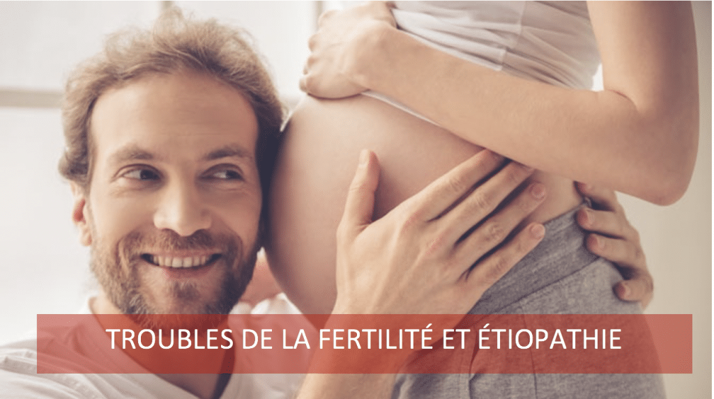 troubles de la fertilité et étiopathie